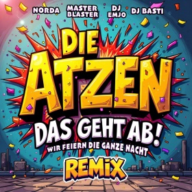 DIE ATZEN, NORDA & MASTER BLASTER FEAT.DJ EMJO & DJ BASTI - DAS GEHT AB – WIR FEIERN DIE GANZE NACHT (REMIX)